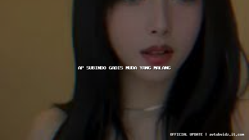 ap subindo gadis muda yang malang