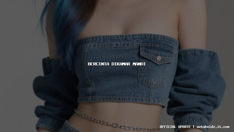 bercinta dikamar mandi