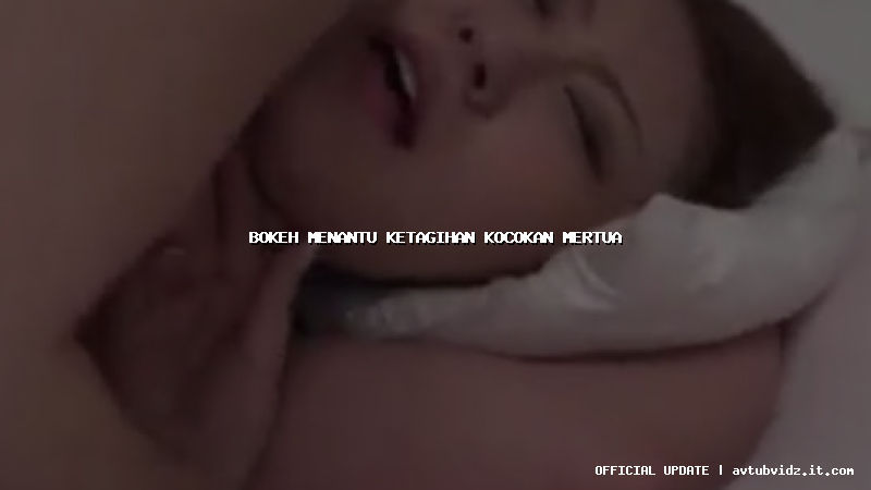 bokeh menantu ketagihan kocokan mertua