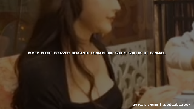 bokep barat brazzer bercinta dengan dua gadis cantik di bengkel