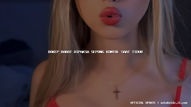 bokep barat dipaksa sepong kontol saat tidur