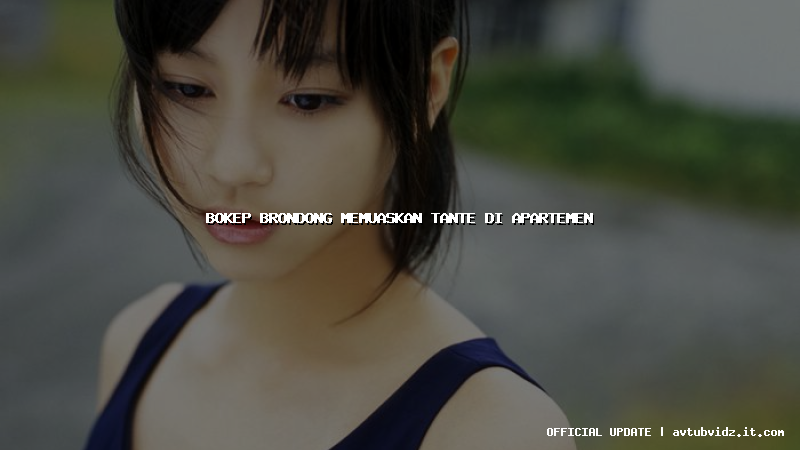 bokep brondong memuaskan tante di apartemen