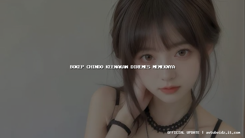 bokep chindo keenakan diremes memeknya