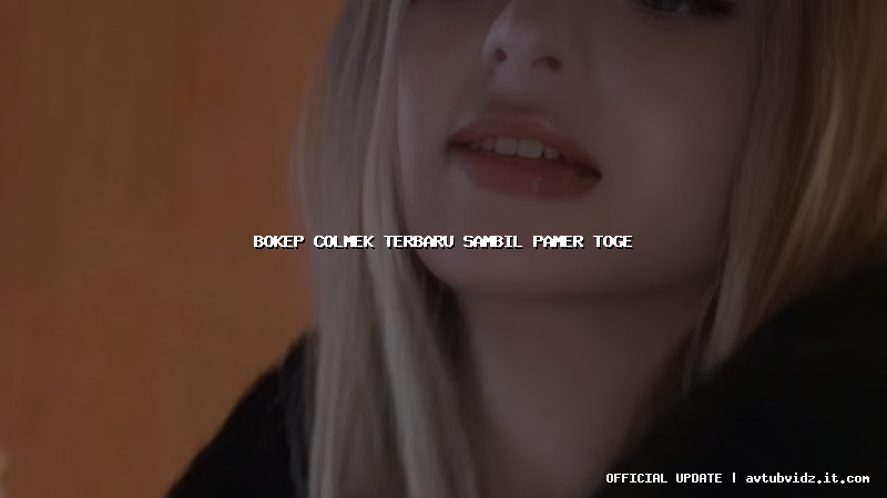 bokep colmek terbaru sambil pamer toge