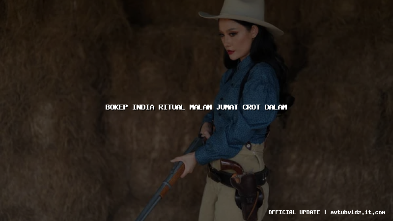 bokep india ritual malam jumat crot dalam