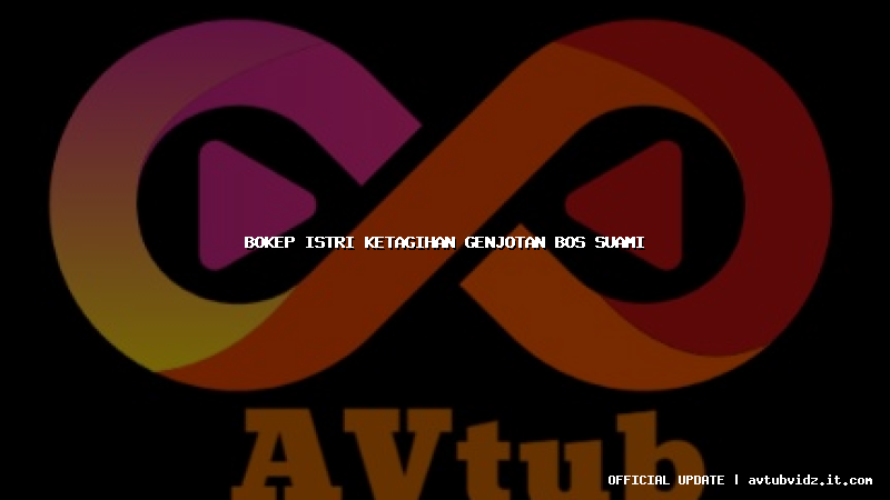 bokep istri ketagihan genjotan bos suami