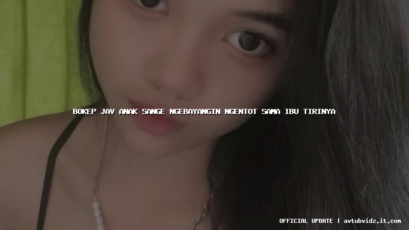 bokep jav anak sange ngebayangin ngentot sama ibu tirinya