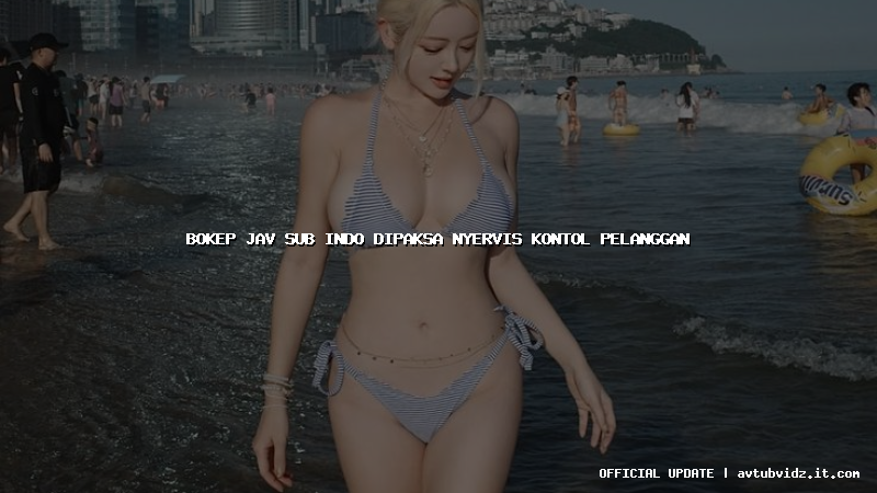 bokep jav sub indo dipaksa nyervis kontol pelanggan