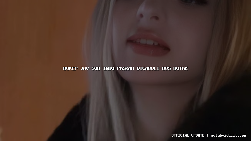 bokep jav sub indo pasrah dicabuli bos botak