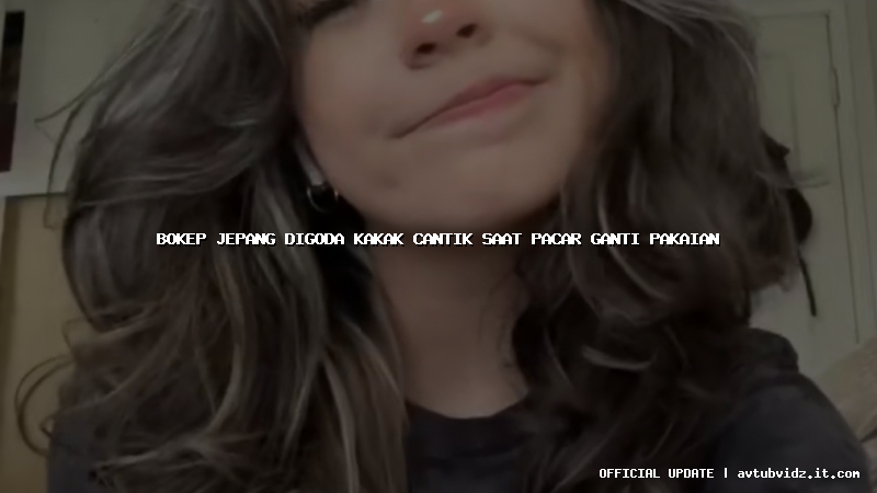 bokep jepang digoda kakak cantik saat pacar ganti pakaian