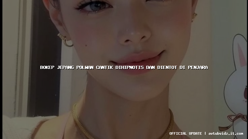 bokep jepang polwan cantik dihipnotis dan dientot di penjara