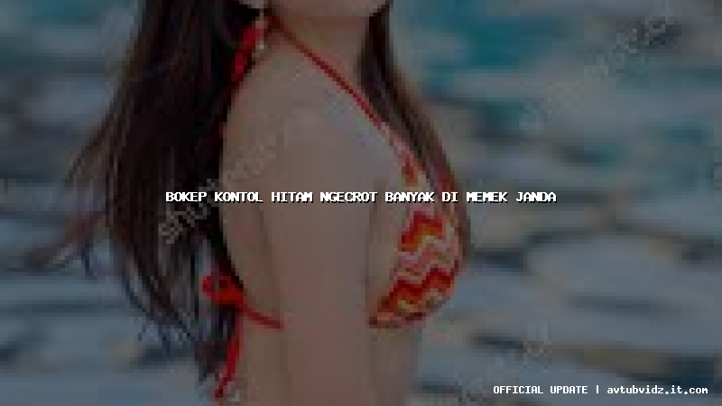 bokep kontol hitam ngecrot banyak di memek janda