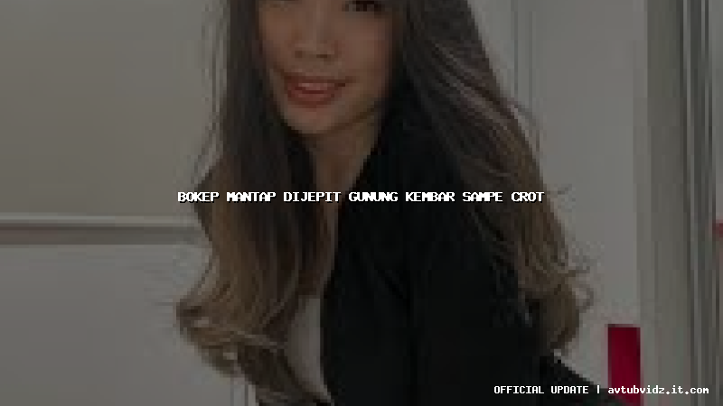 bokep mantap dijepit gunung kembar sampe crot