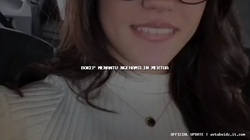 bokep menantu ngehamilin mertua