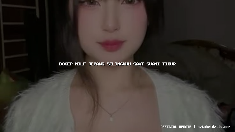 bokep milf jepang selingkuh saat suami tidur