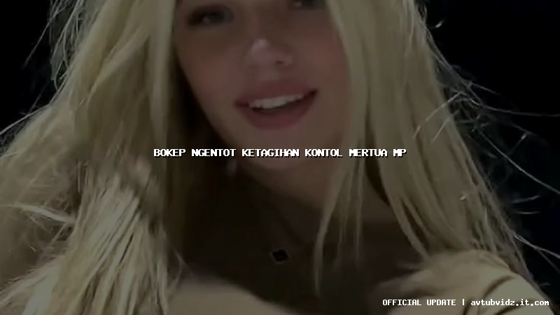 bokep ngentot ketagihan kontol mertua mp