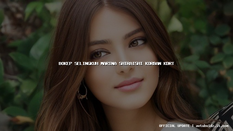 bokep selingkuh marina shiraishi korban kdrt