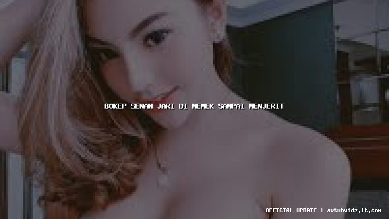 bokep senam jari di memek sampai menjerit