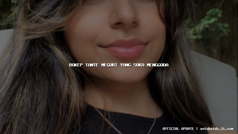 bokep tante meguri yang suka menggoda