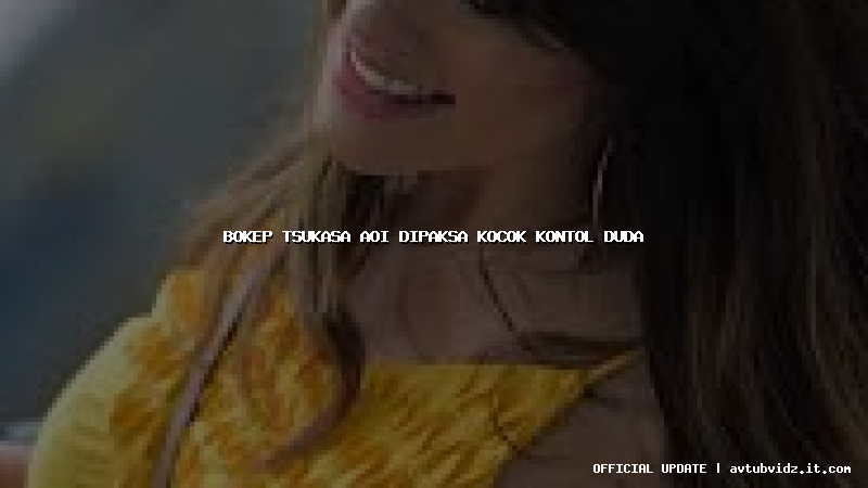 bokep tsukasa aoi dipaksa kocok kontol duda