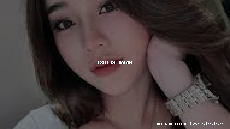 crot di dalam