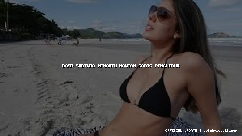 dasd subindo menantu mantan gadis penghibur