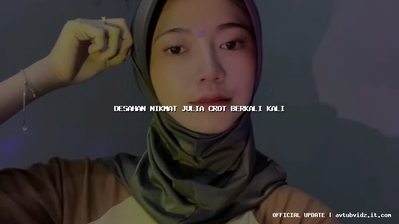 desahan nikmat julia crot berkali kali