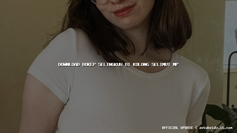 download bokep selingkuh di kolong selimut mp