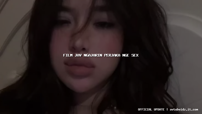 film jav ngajarin perjaka nge sex