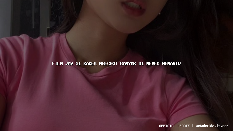 film jav si kakek ngecrot banyak di memek menantu