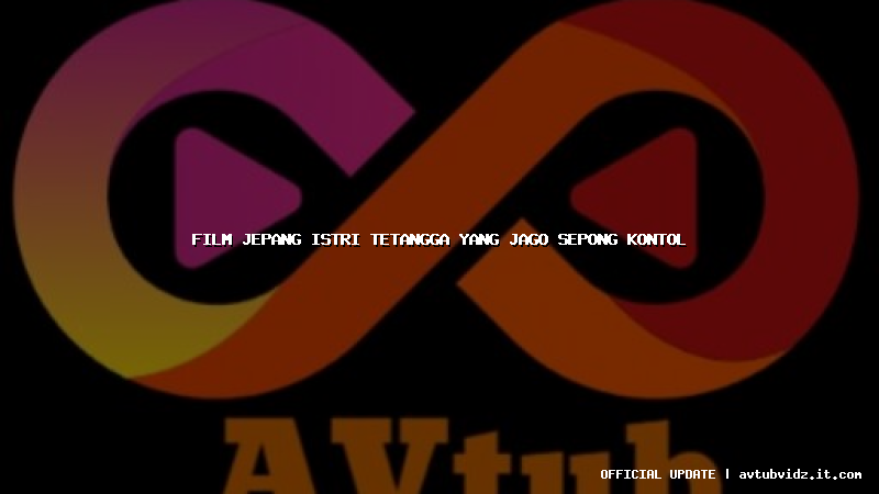 film jepang istri tetangga yang jago sepong kontol