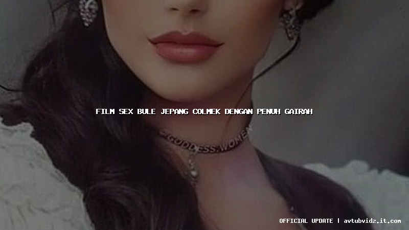 film sex bule jepang colmek dengan penuh gairah