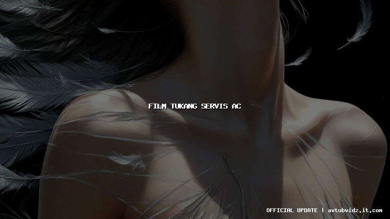 film tukang servis ac