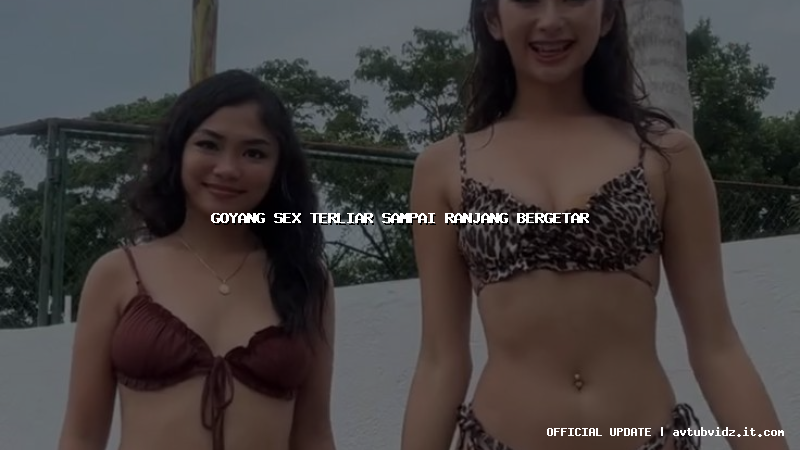 goyang sex terliar sampai ranjang bergetar