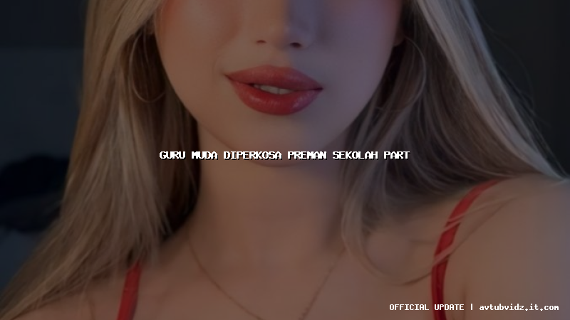 guru muda diperkosa preman sekolah part