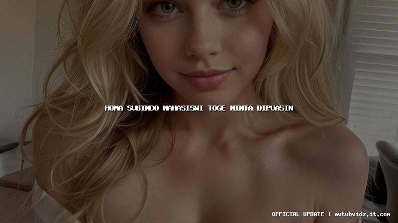 homa subindo mahasiswi toge minta dipuasin