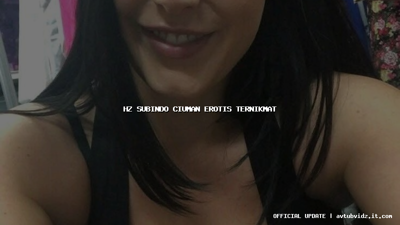 hz subindo ciuman erotis ternikmat