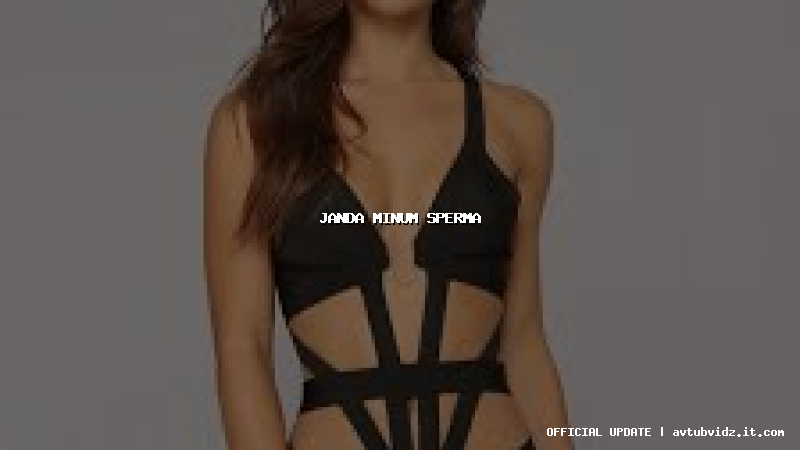 janda minum sperma