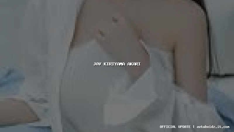 jav kiriyama akari