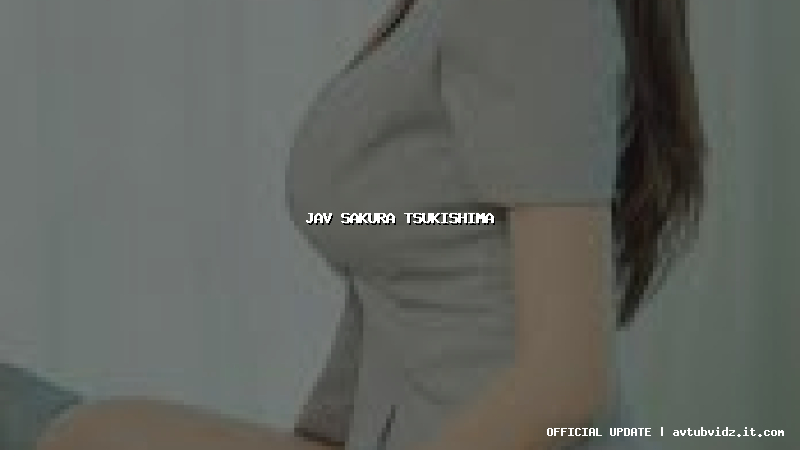 jav sakura tsukishima