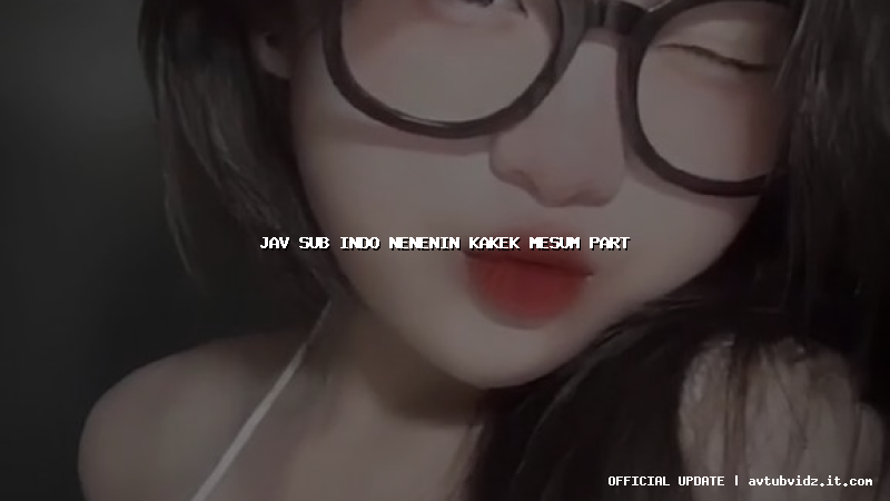 jav sub indo nenenin kakek mesum part
