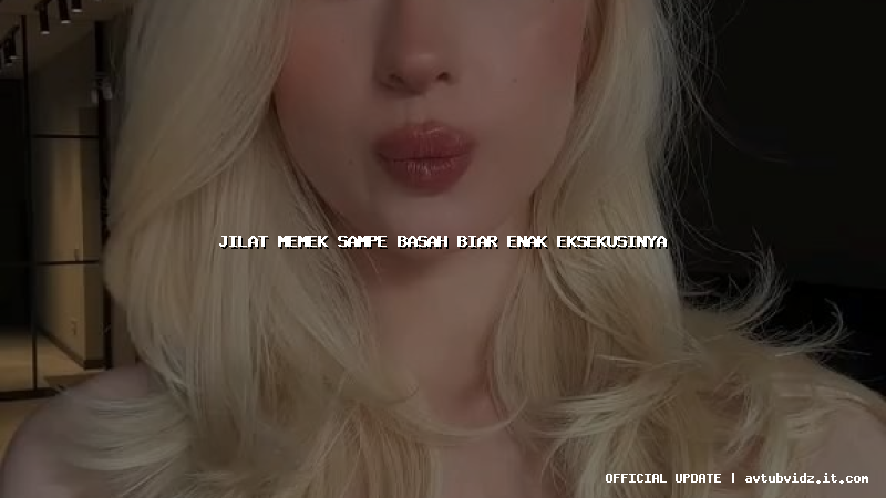 jilat memek sampe basah biar enak eksekusinya