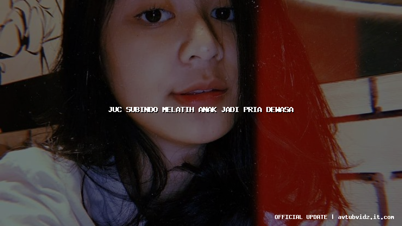 juc subindo melatih anak jadi pria dewasa