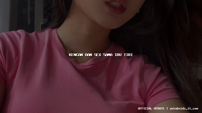 kencan dan sex sama ibu tiri