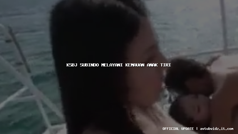 ksbj subindo melayani kemauan anak tiri
