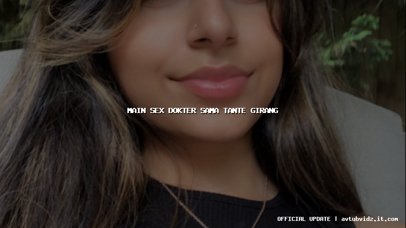 main sex dokter sama tante girang