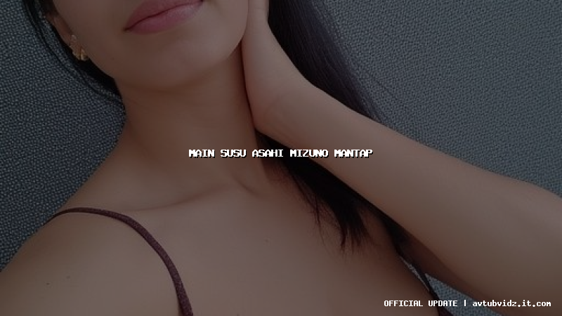 main susu asahi mizuno mantap