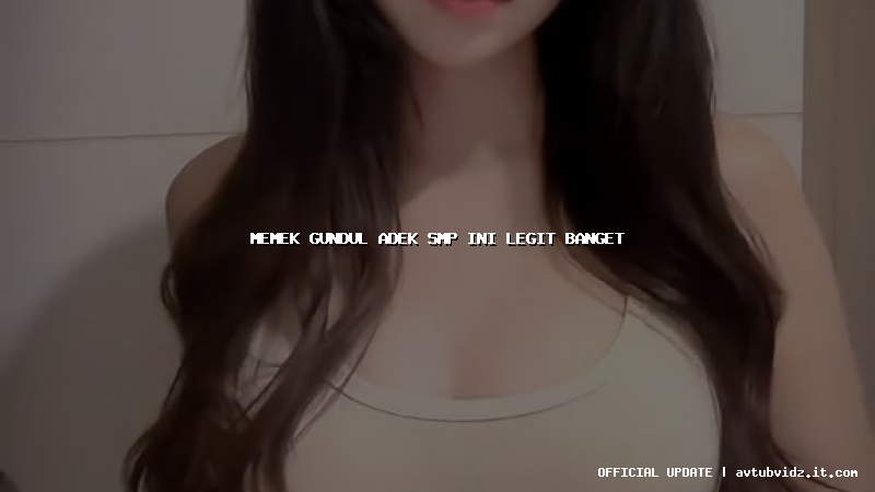 memek gundul adek smp ini legit banget