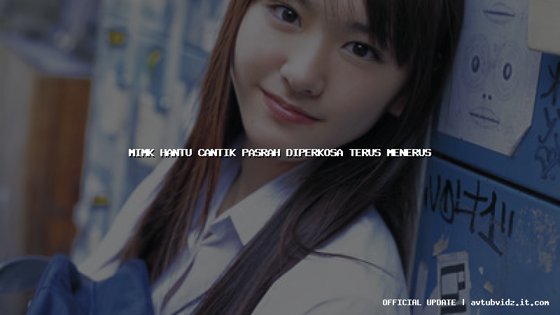 mimk hantu cantik pasrah diperkosa terus menerus