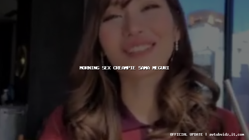 morning sex creampie sama meguri